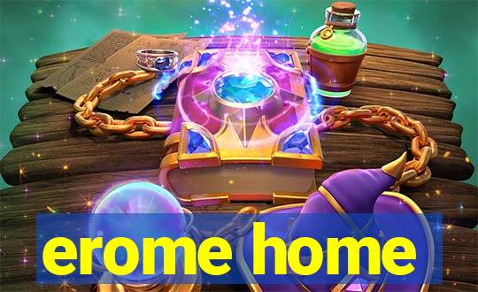 erome home